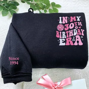 Custom Embroidered In My 30th Birthday Era Sweatshirt or Hoodie, In My Custom Birthday Era Sweatshirt